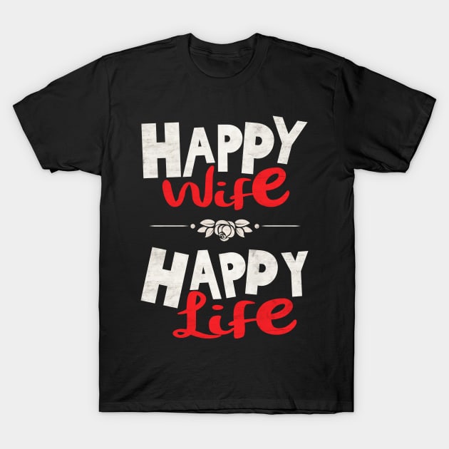 Wife tee - happy wife happy life T-Shirt by missalona